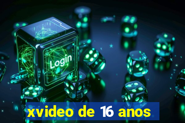 xvideo de 16 anos